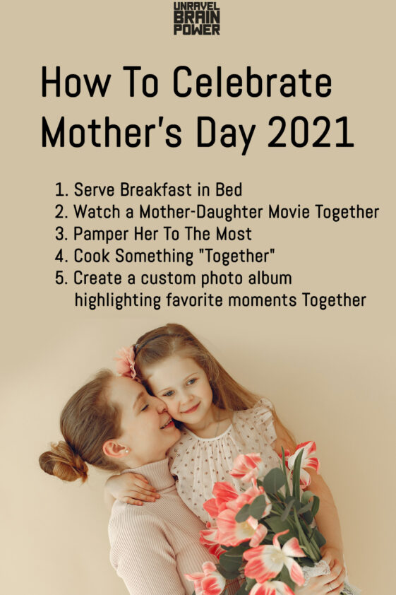 How To Celebrate Mother's Day 2021 - Unravel Brain Power