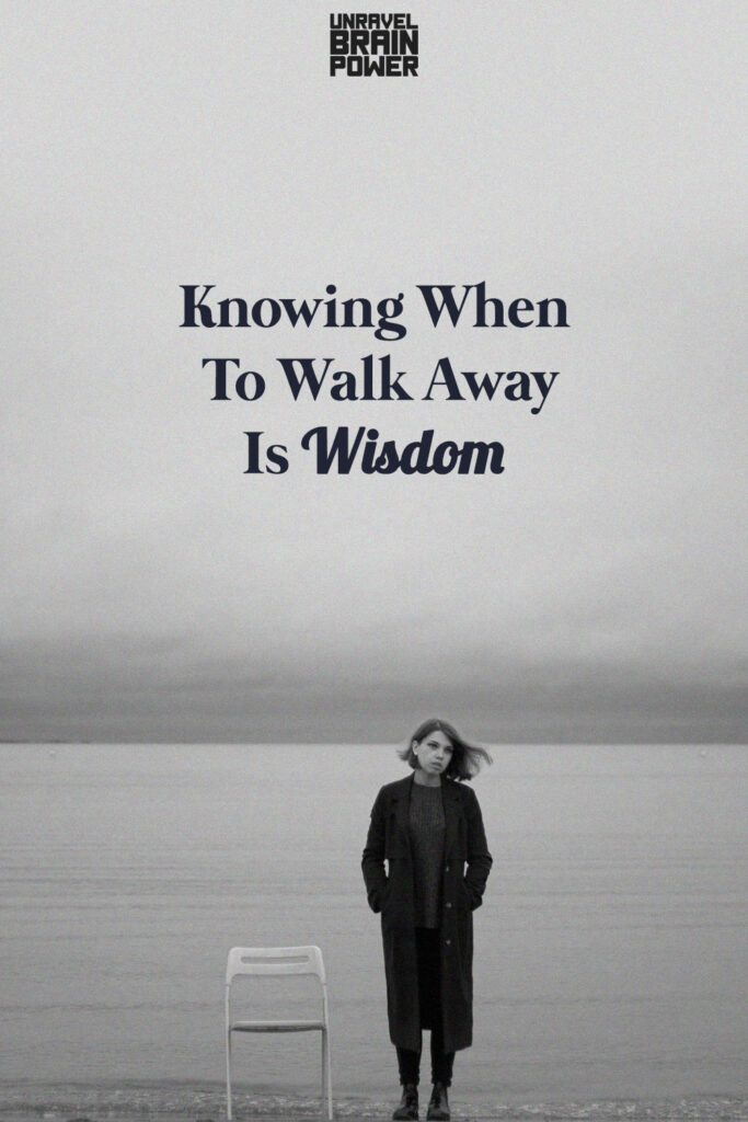 Knowing When To Walk Away Is Wisdom