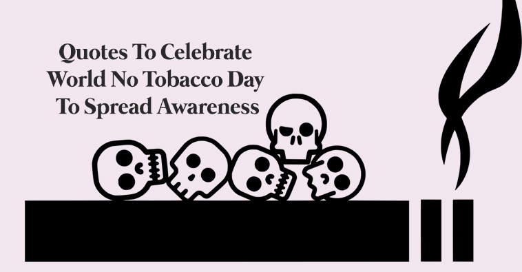 Quotes To Celebrate World No Tobacco Day To Spread Awareness