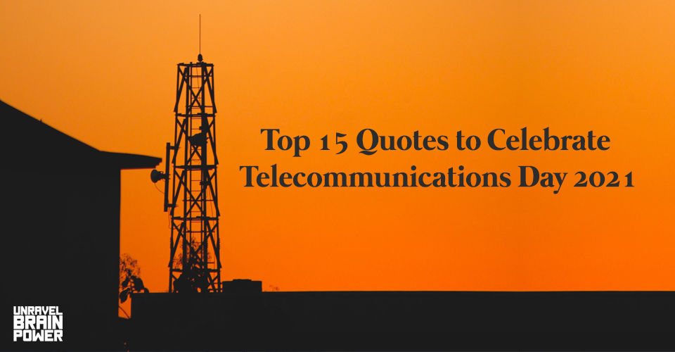 Top 15 Quotes to Celebrate Telecommunications Day 2021