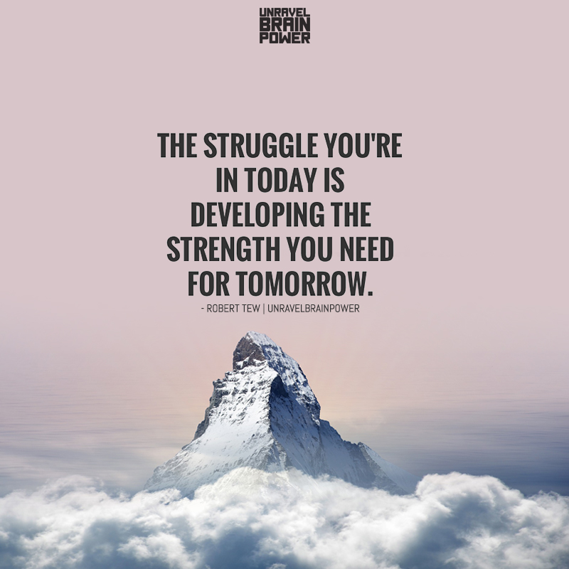 The Struggle You’re In Today Is Developing The Strength You Need Tomorrow