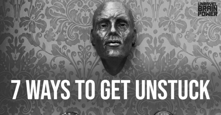 How To Get Unstuck : 7 Ways To Get Unstuck - Unravel Brain Power