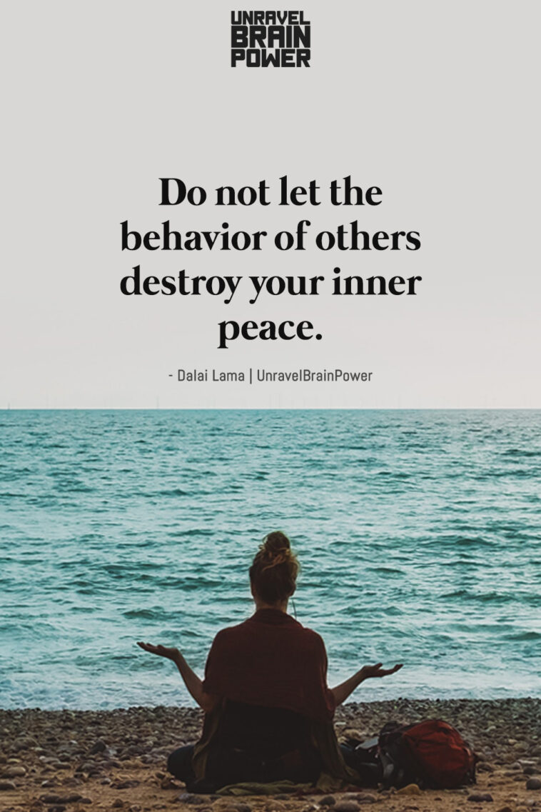 Do Not Let The Behavior Of Others Destroy Your Inner Peace