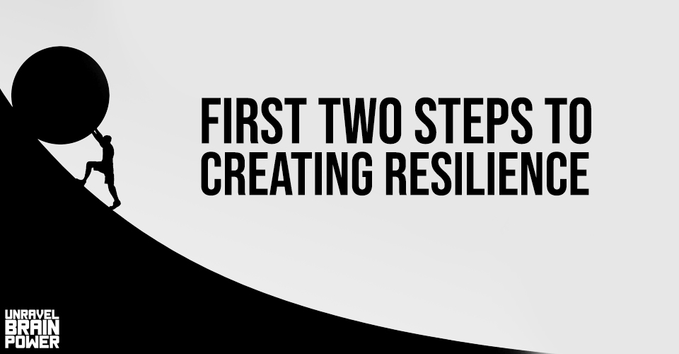 First Two Steps to Creating Resilience