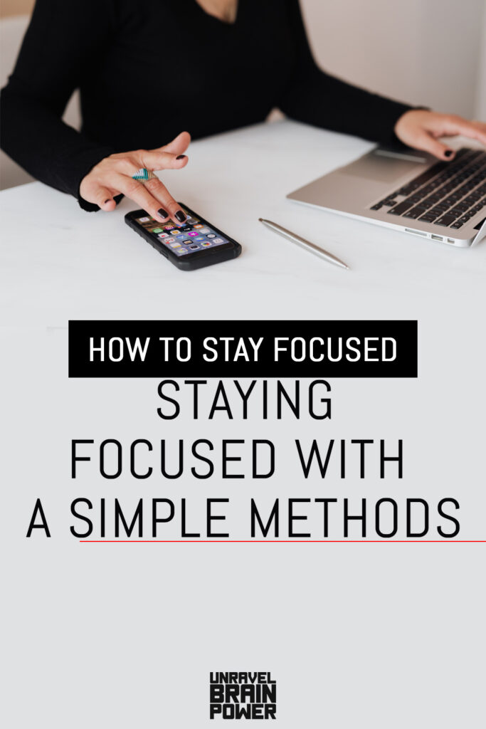 How to Stay Focused: Staying Focused with a Simple Methods