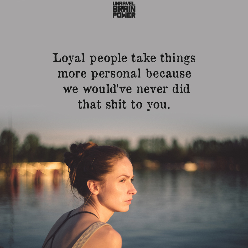 Loyal People Take Things More Personal Because