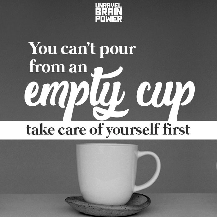 You Can't Pour From An Empty Cup Take Care Of Yourself First