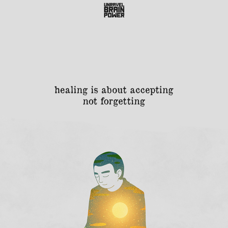 Healing Is About Accepting Not Forgetting