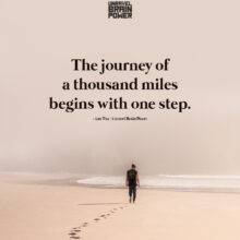 The Journey Of A Thousand Miles Begins With One Step.