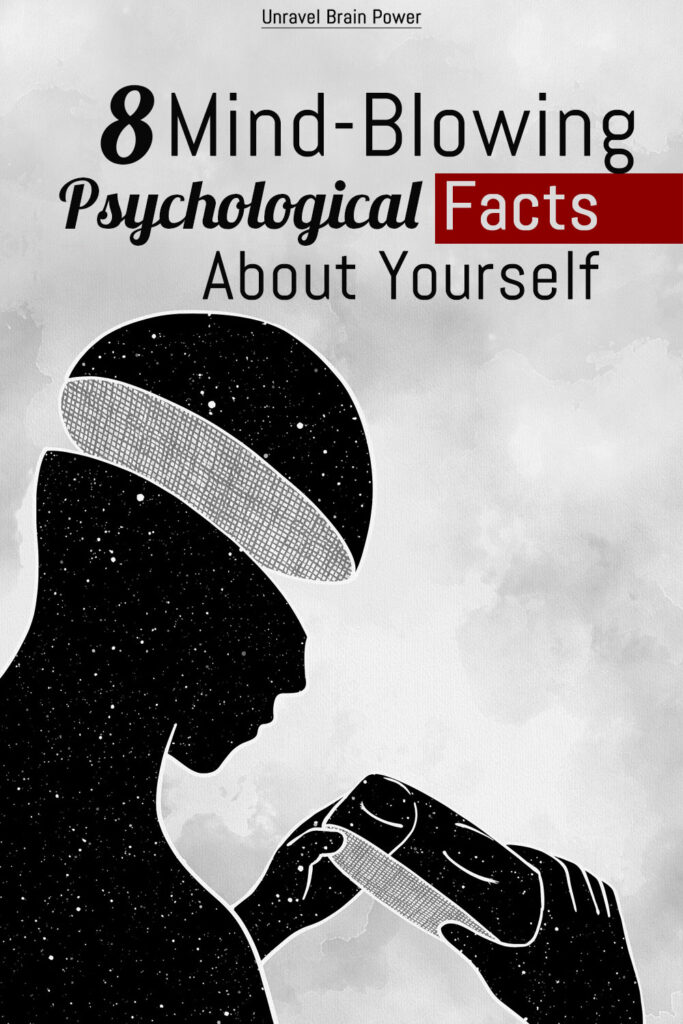 8 Mind-Blowing Psychological Facts About Yourself