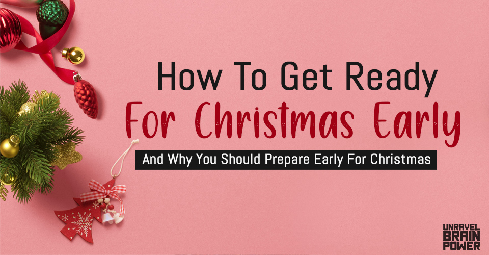How To Prepare For Christmas And Why You Should Prepare Early For Christmas