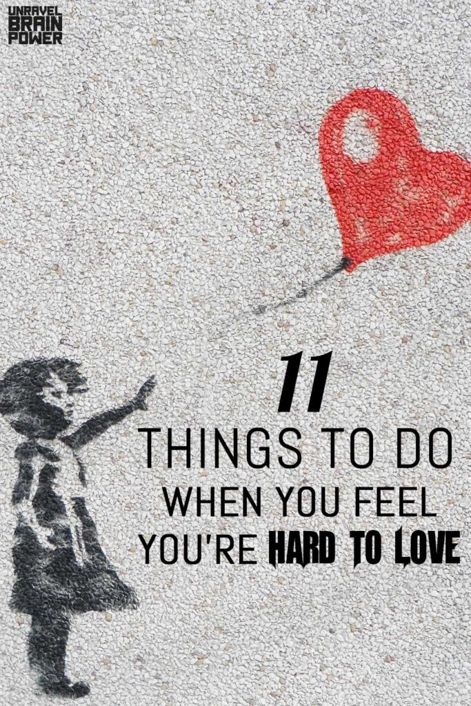 11 Things To Do When You Feel You're Hard To Love
