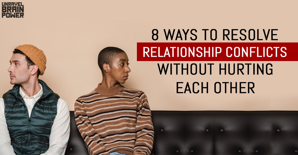 8 Ways To Resolve Relationship Conflicts Without Hurting Each Other