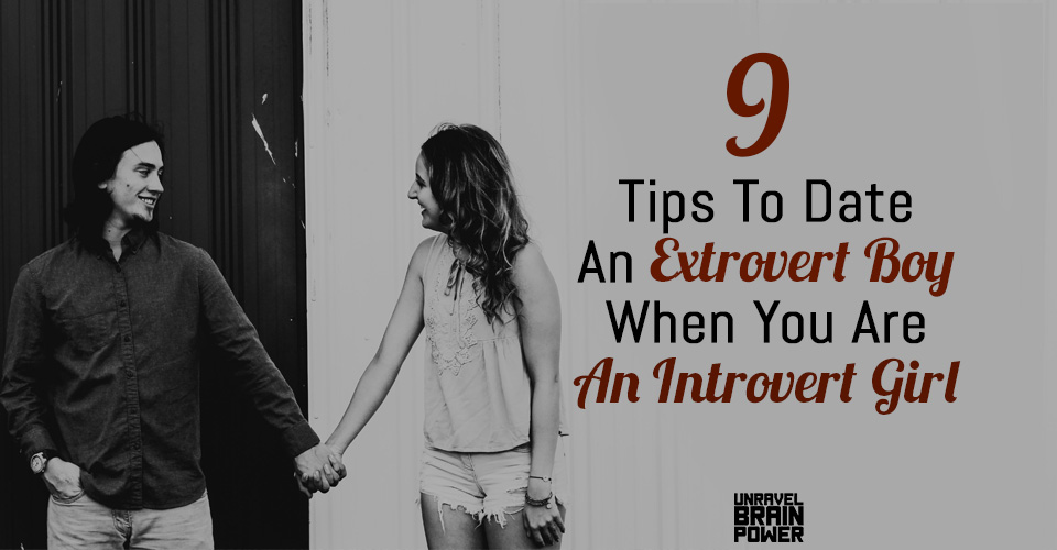 9 Tips To Date An Extrovert Boy When You Are An Introvert Girl