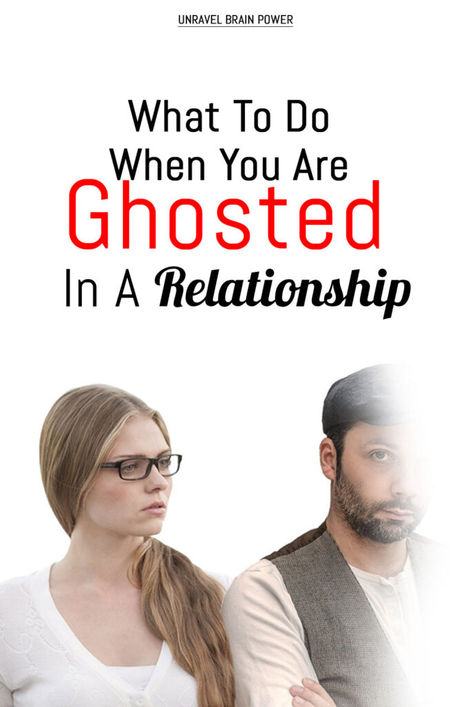 What To Do When You Are Ghosted In A Relationship