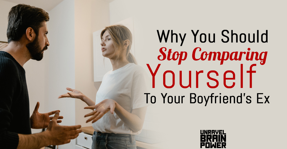 Why You Should Stop Comparing Yourself To Your Boyfriend’s Ex