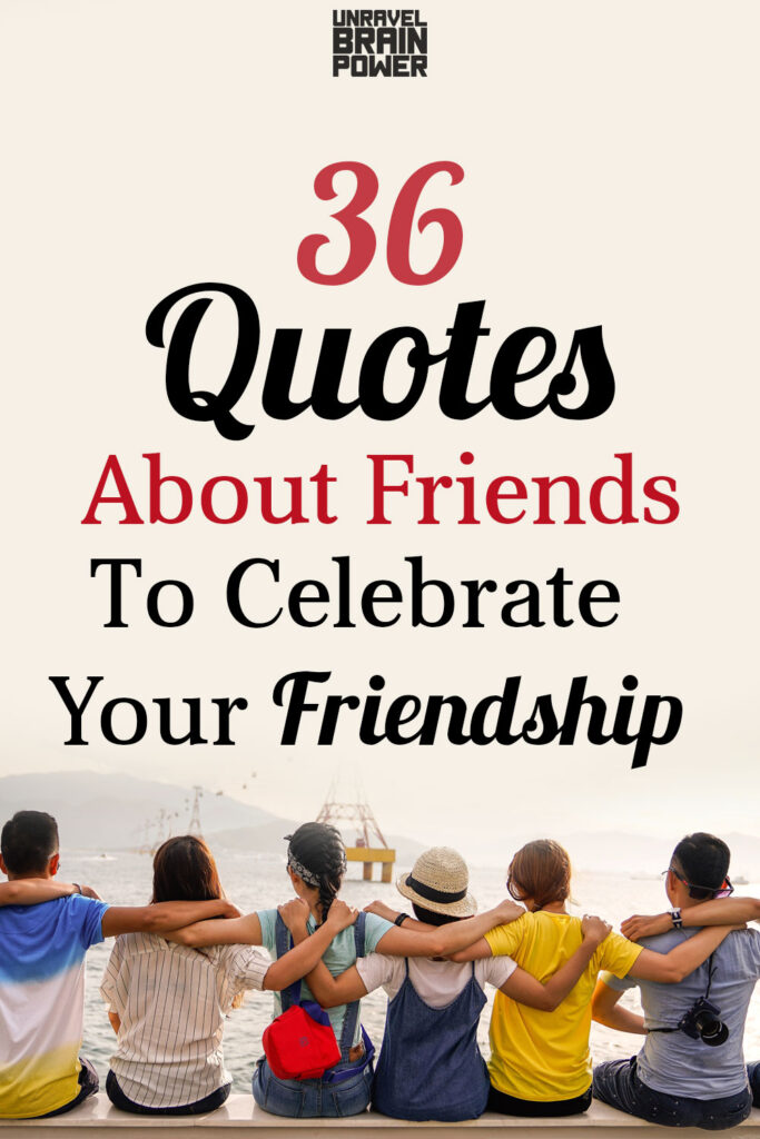 36 Quotes About Friends To Celebrate Your Friendship