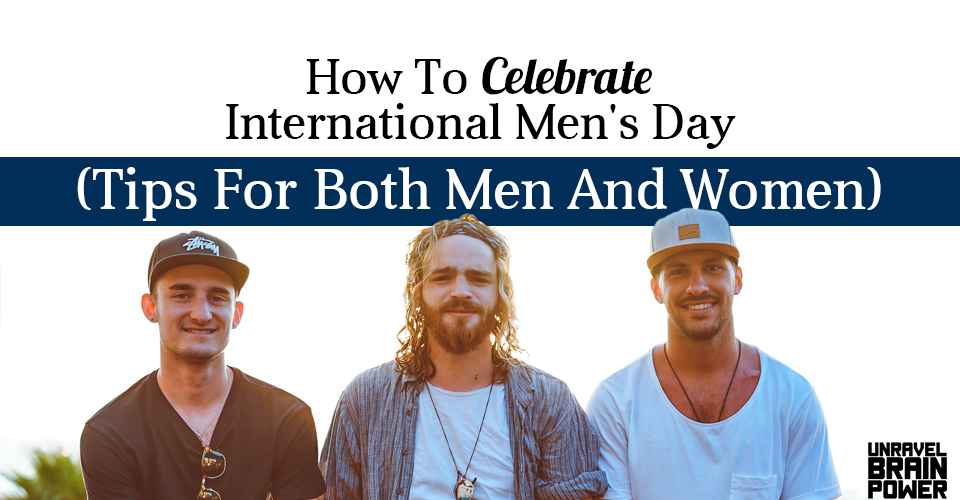 How To Celebrate International Men's Day (Tips For Both Men And Women)