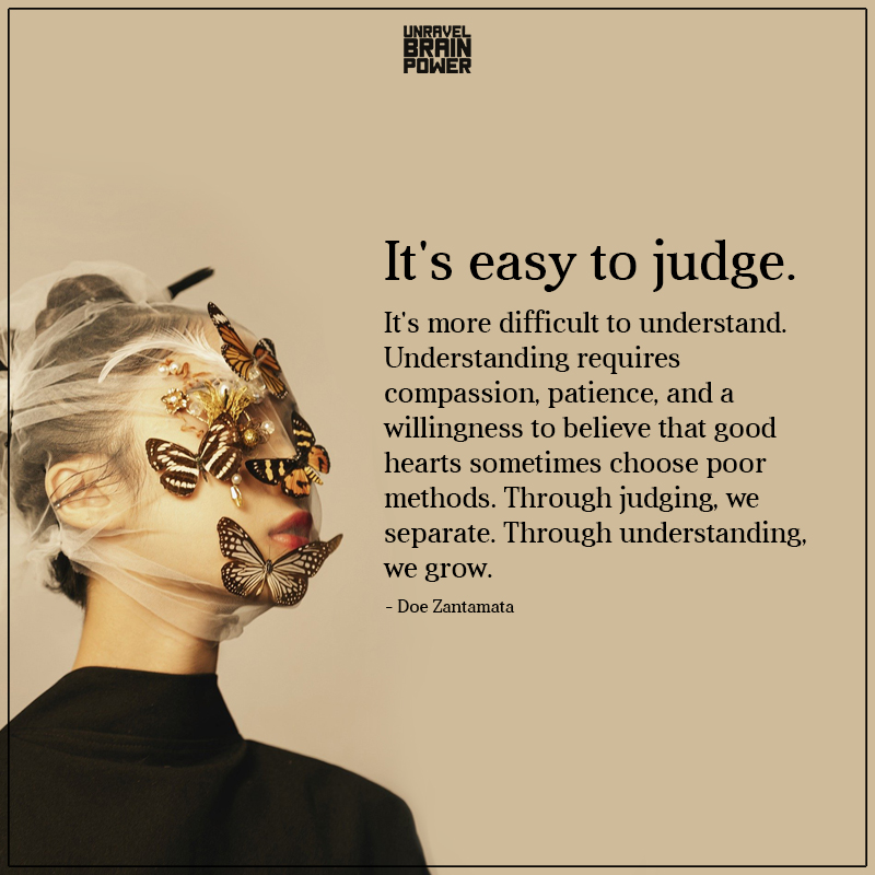 It’s Easy To Judge. It’s More Difficult To Understand