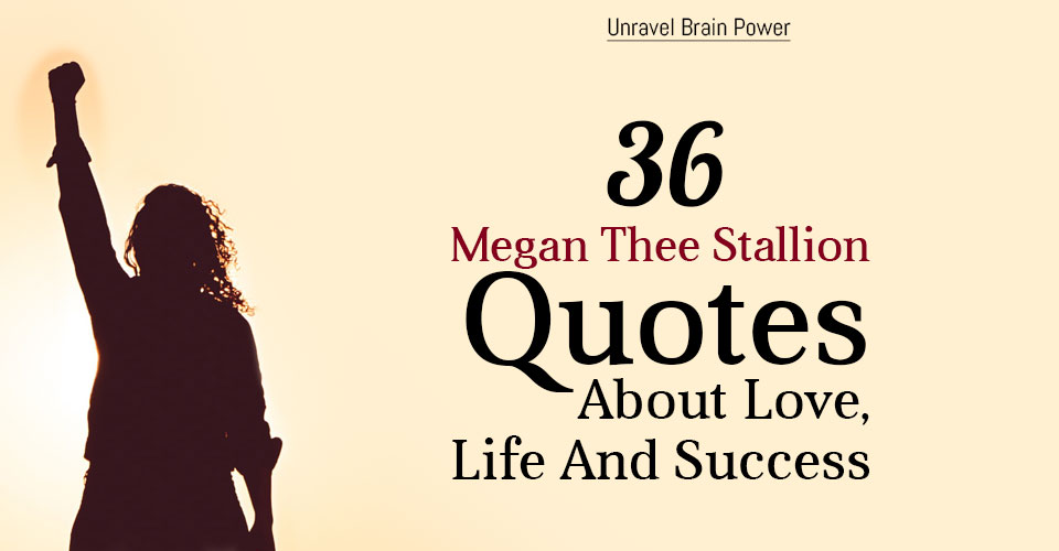 36 Megan Thee Stallion Quotes About Love, Life And Success