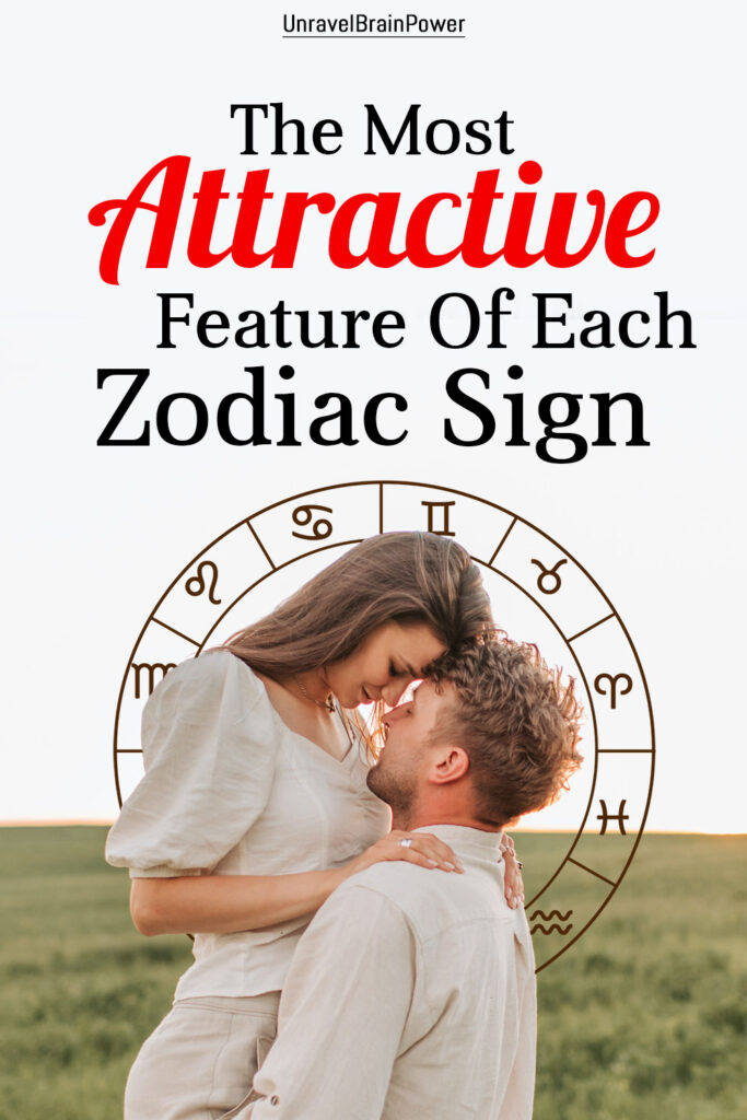The Most Attractive Feature Of Each Zodiac Sign