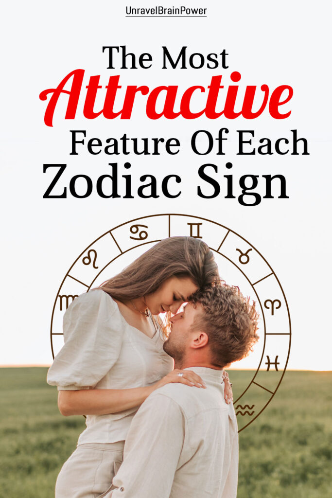 The Most Attractive Feature Of Each Zodiac Sign - Unravel Brain Power