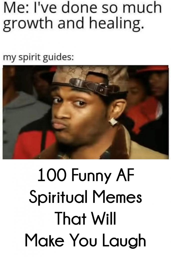 100 Funny AF Spiritual Memes That Will Make You Laugh