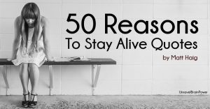 50 Reasons To Stay Alive Quotes by Matt Haig - Unravel Brain Power