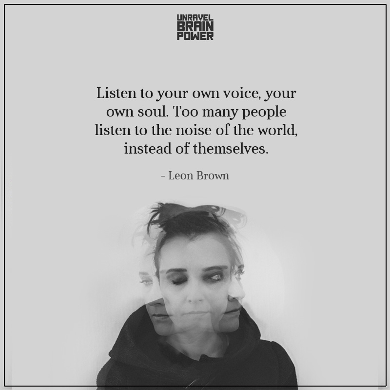 Listen To Your Own Voice, Your Own Soul