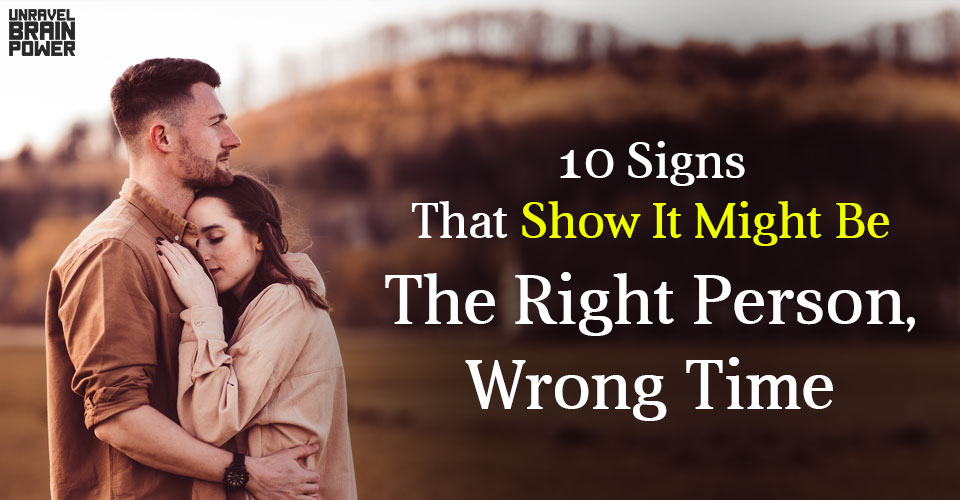 10 Signs That Show It Might Be The Right Person, Wrong Time