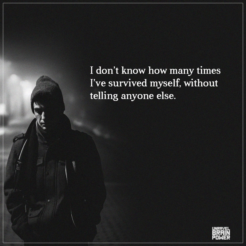I Don’t Know How Many Times I’ve Survived Myself