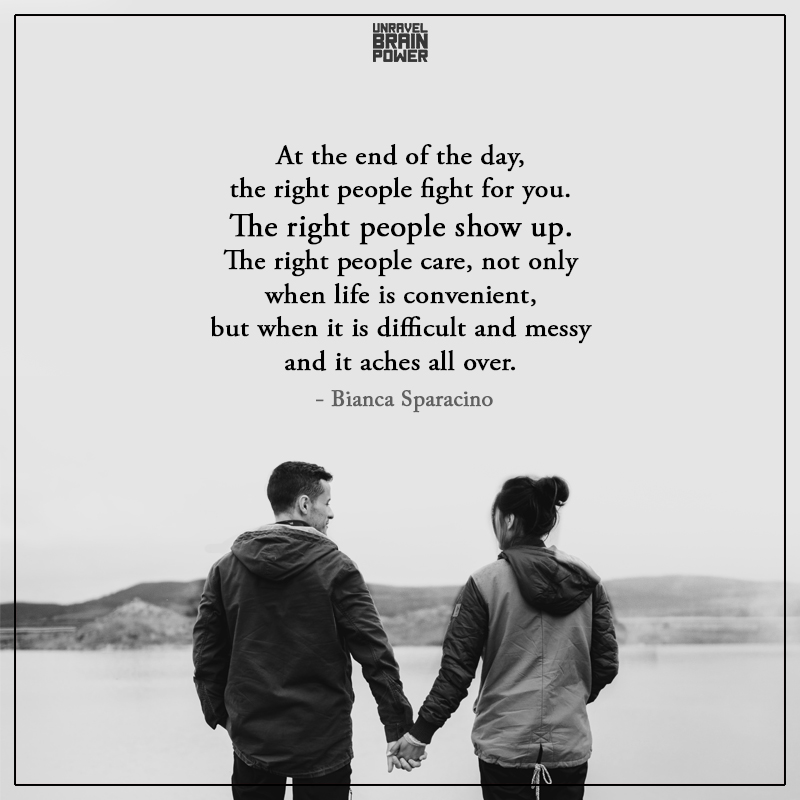 At The End Of The Day, The Right People Fight For You.