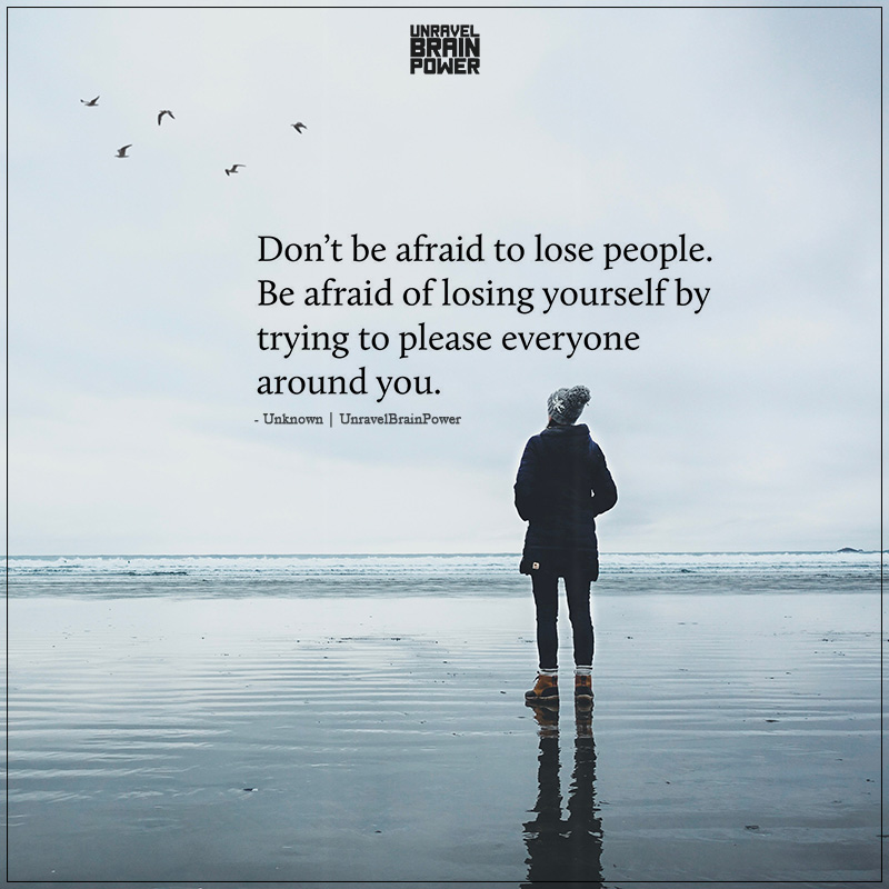 Don’t Be Afraid To Lose People