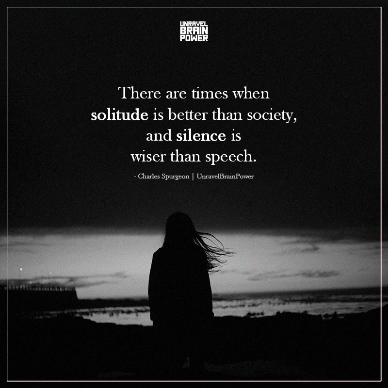 There Are Times When Solitude Is Better Than Society
