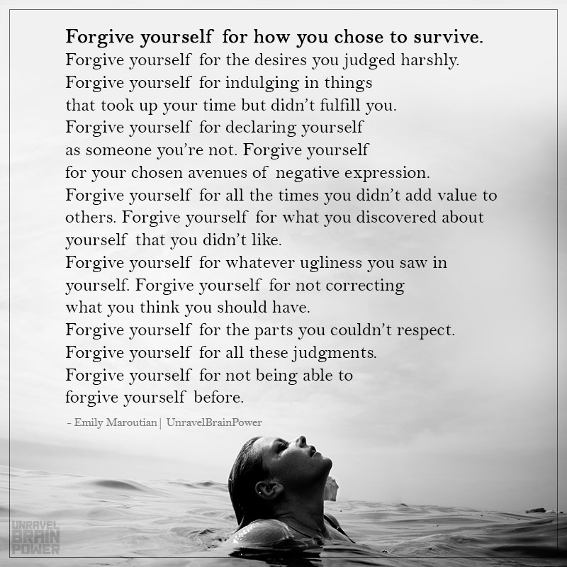 Forgive Yourself For How You Chose To Survive