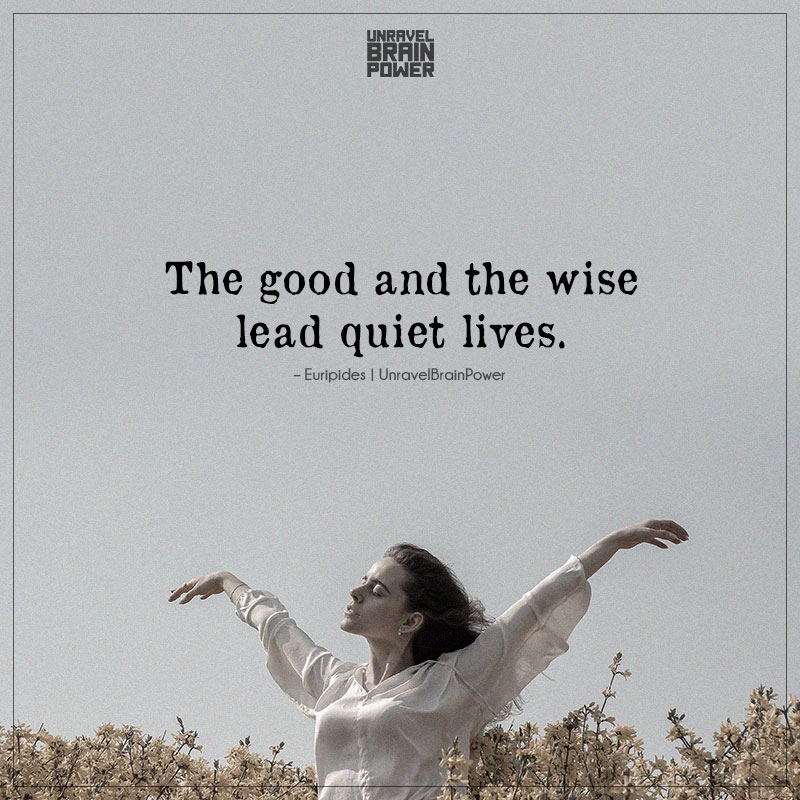 The Good And The Wise Lead Quiet Lives