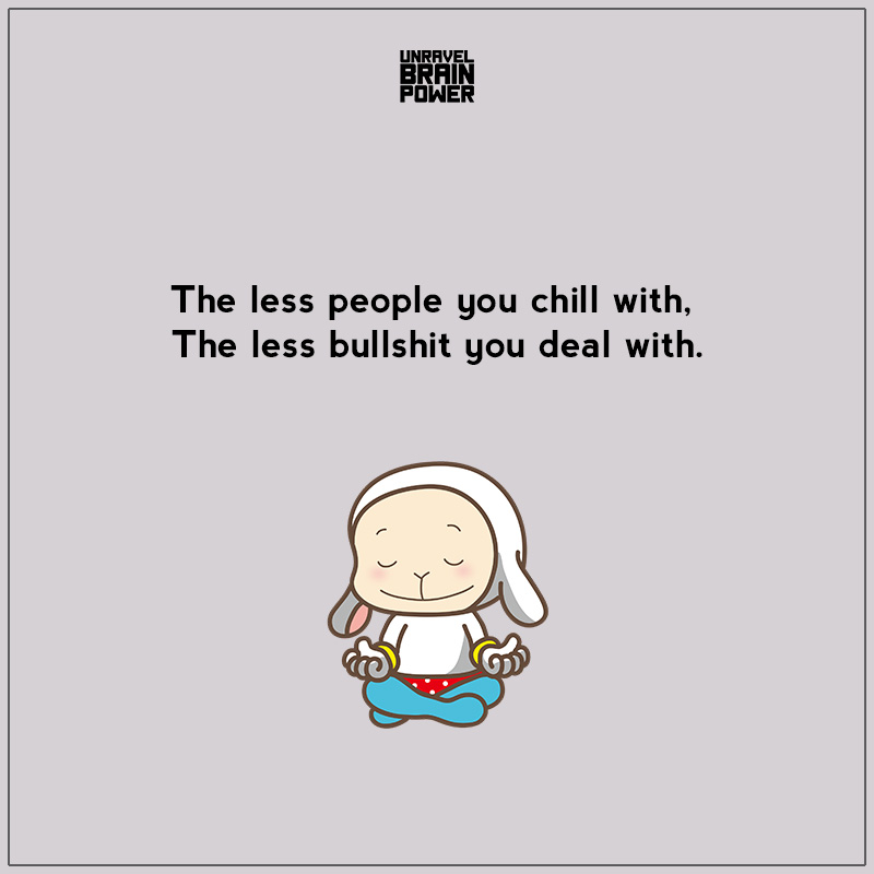 The Less People You Chill With