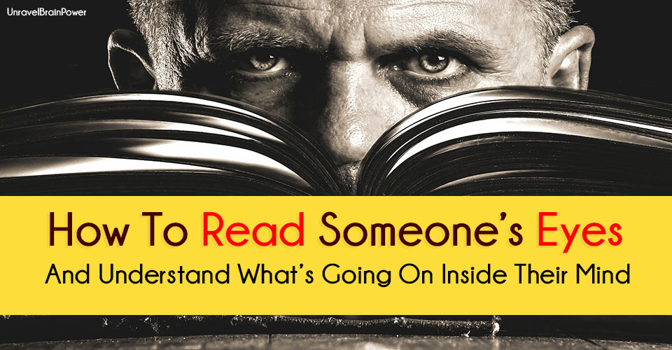 How To Read Someone’s Eyes And Understand What’s Going On Inside Their Mind