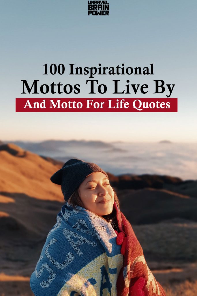 100 Inspirational Mottos To Live By And Motto For Life Quotes