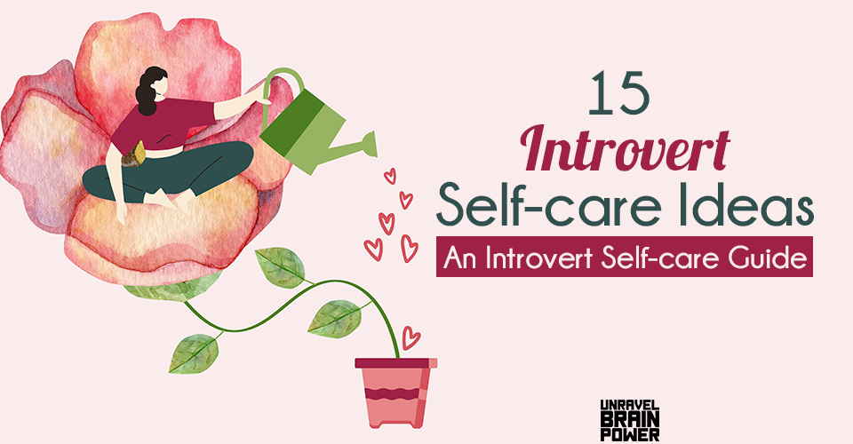 An Introvert Self-care Guide: 15 Introvert Self-care Ideas