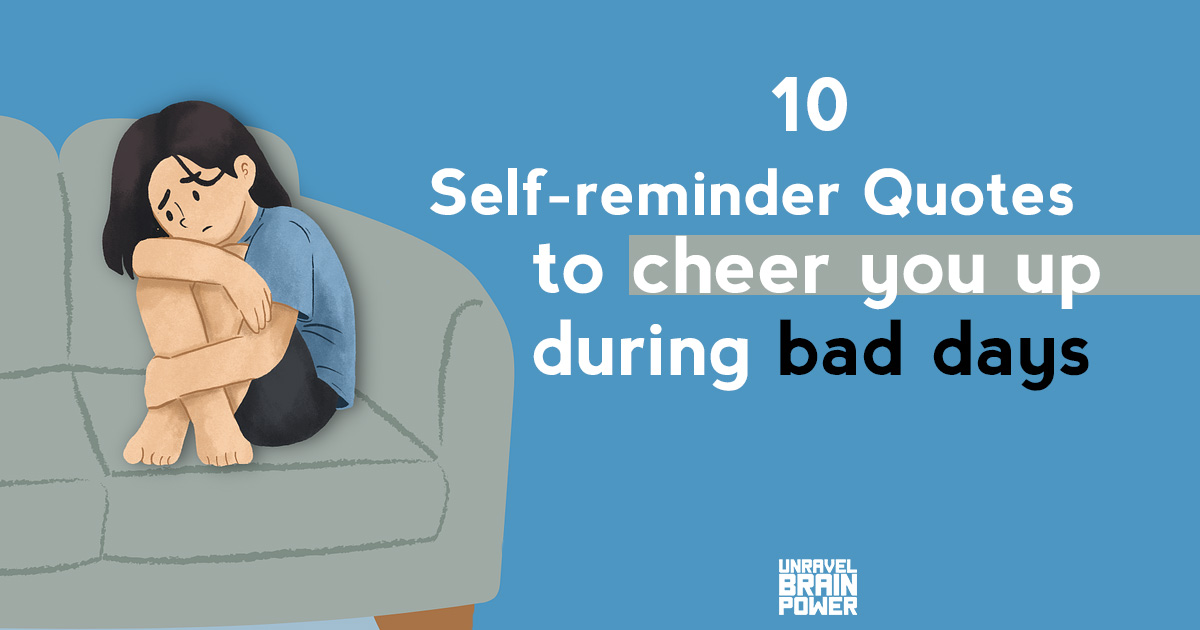 10 Self-reminder Quotes To Cheer You Up During Bad Days