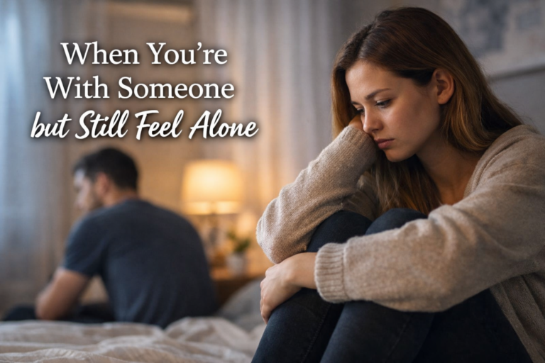 When You’re With Someone but Still Feel Alone